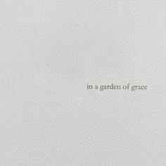 the words in a garden of grace are written on a white background