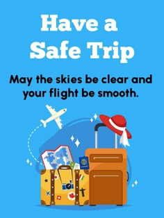 a blue poster with the words have a safe trip may the skies be clear and your flight be smooth