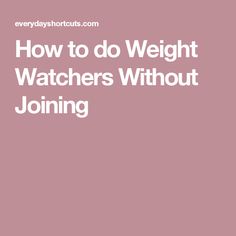 How to do Weight Watchers Without Joining Weight Watchers Calculator, Weight Watchers Plan