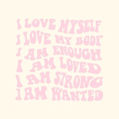 i love my self, i love my book and i am enough i am loved i am strong i am wanted