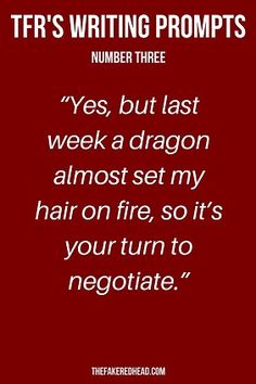 a red background with white text that says, ifrs writing prompts number three yes, but last week a dragon almost set my hair on fire, so it's your turn to