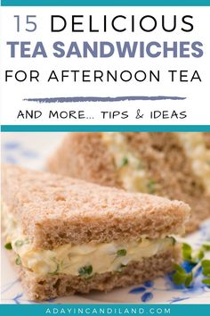 an image of sandwiches with text overlay that reads 15 delicious tea sandwiches for afternoon tea and more tips & ideas