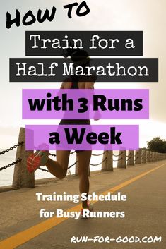 a woman running on the road with text overlay that reads how to train for a half marathon with 3 runs a week