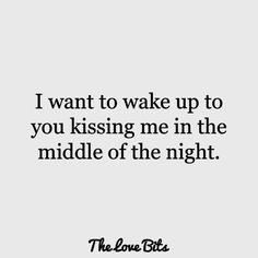 the love bits quote about kissing me in the middle of the night