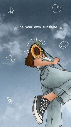 a drawing of a girl with a sunflower on her head and the caption be your own sunshine