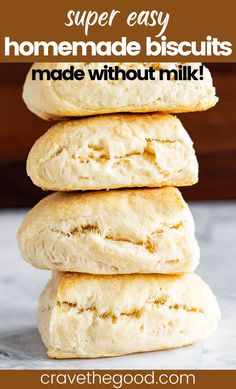 three biscuits stacked on top of each other with text overlay reading super easy homemade biscuits made without milk