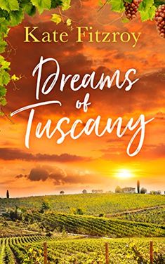 a book cover with the words dreams of tuscany in front of a sunset