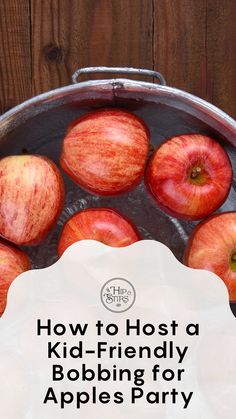 apples in a pot with text overlay how to host a kid - friendly bobbing for apples party