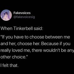 the text reads, when tinkerbell said if you have to choose between me and her