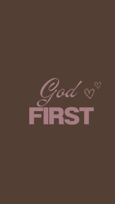 the words god and first written in pink on a brown background, with two hearts