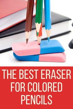 the best eraser for colored pencils is in front of a pile of books