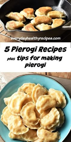 there are five different types of pies in the pan and on the table, with text overlay that says 5 pierogi recipes plus tips for making piero