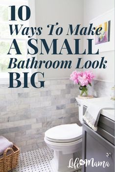 a bathroom with the words 10 ways to make a small bathroom look big