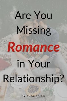 a man and woman sitting on the ground with text that reads are you missing romance in your