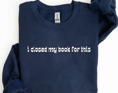 i closed my book for this t - shirt with the words, i closed my book for this on it