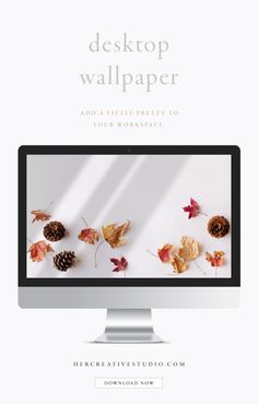 a desktop computer screen with autumn leaves and pine cones on the monitor, as well as text that reads desktop wallpaper add a little pretty to your work space