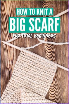 the cover of how to knit a big scarf for total beginners