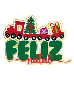 the word feliz natto written in green and red with a train on it