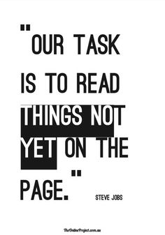 a black and white quote with the words our task is to read things not yet on the page