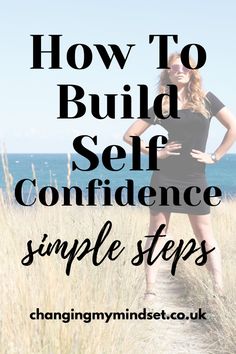 a woman standing in tall grass with the words how to build self confidence simple steps