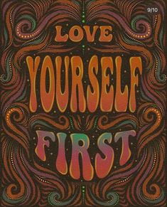 a poster with the words love yourself first written in bright colors and swirls on it