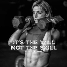 a woman is holding two dumbs in front of her face and the words, it's the will not the skill be more do more