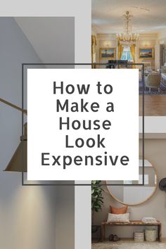 the words how to make a house look expensive