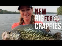 a woman holding a large fish in her hands with the words new rig for crappies