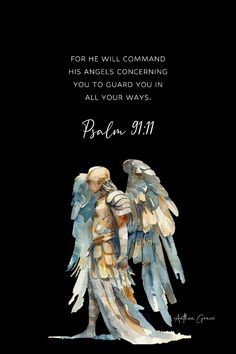 a painting of an angel with the words, for he will command his angels concerning you to guard you in all your ways