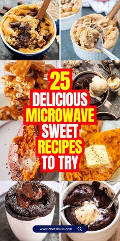 several pictures of different desserts with the words 25 delicious microwave sweet recipes to try