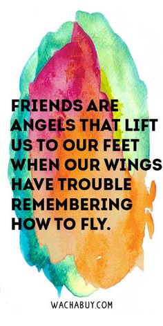 a watercolor painting with the quote friends are angels that lift us to our feet when our wings have trouble remembrance row to fly