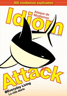 Idiom Attack, Vol. 1 - Everyday Living (Spanish Edition): Ataque de Modismos 1 - La vida diaria : English Idioms for ESL Learners: With 300+ Idioms in 25 Themed Chapters w/ free MP3 at IdiomAttack.com American Idioms, Common Quotes, Beyond Borders, Idioms And Phrases, Spanish Books, Global Village, From Beyond, Improve Your English, How To Talk