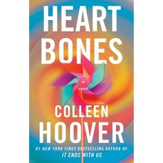 the cover of heart bones by collien hoover, with colorful swirls in the background