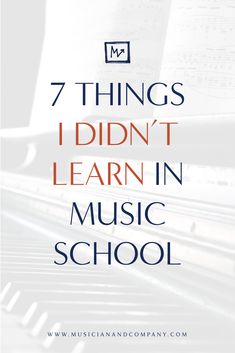 the words 7 things i didn't learn in music school