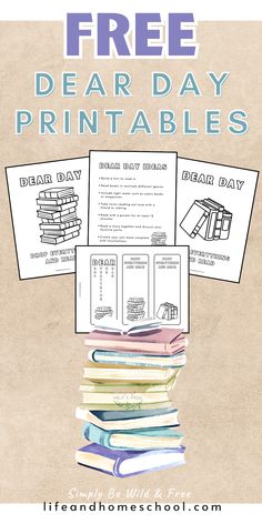 a pile of books with the text free dear day printables