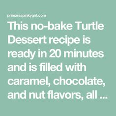 this no - bake turtle dessert recipe is ready in 20 minutes and is filled with caramel, chocolate, and nut flavors, all