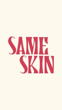 the words same skin are red and black