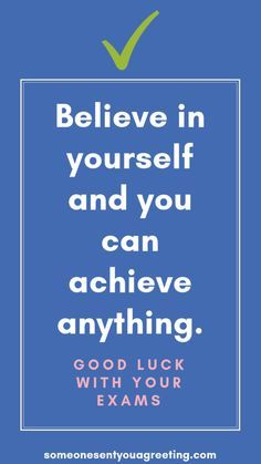 a blue poster with the words believe in yourself and you can achieve anything good luck with your