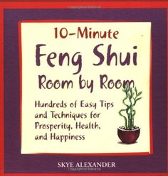 the front cover of ten minute feng shui room by room hundreds of easy tips and techniques for prosperity, health, and happiness