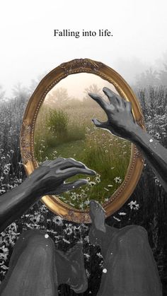 two hands reaching out to each other through a mirror with the caption falling into life