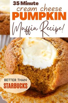 pumpkin muffins with cream cheese in the middle and text overlay that reads, 35 minute cream cheese pumpkin muffin recipe better than starbucks