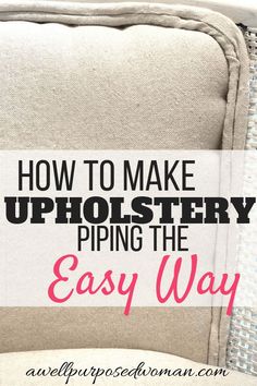 a chair with the words how to make upholstery piping the easy way