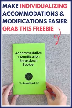 a person holding up a green book with the title make individualizing accommodations and modifications easier grab this freebie