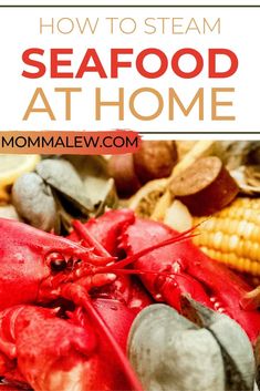 lobsters and corn on the cob with text overlay how to steam seafood at home