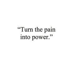 Motivational Quotes For Success Tattoo, Strong Short Quotes Motivation, Strength Short Quotes, Short Powerful Quotes Strength, Short Strength Quotes, Strength Aesthetic, Turn The Pain Into Power, Powerful Motivational Quotes For Success, Pain Into Power