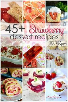 strawberry desserts with the title overlay that reads 45 + strawberry dessert recipes it's a keeper