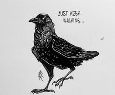 a drawing of a black bird sitting on top of a white sheet that says just keep walking