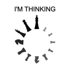 i'm thinking poster with chess pieces arranged in a circle and the words, i'm thinking