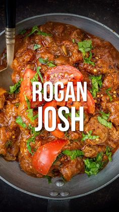 a bowl filled with food and the words rogan josh written in large letters