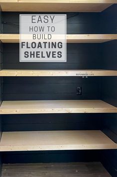 empty shelves with the words easy how to build floating shelves